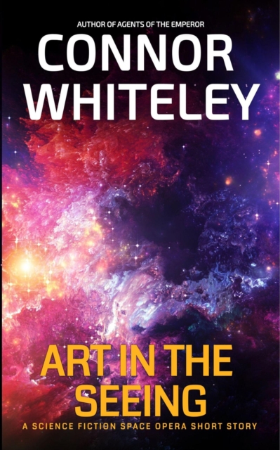 Art In The Seeing: A Science Fiction Space Opera Short Story