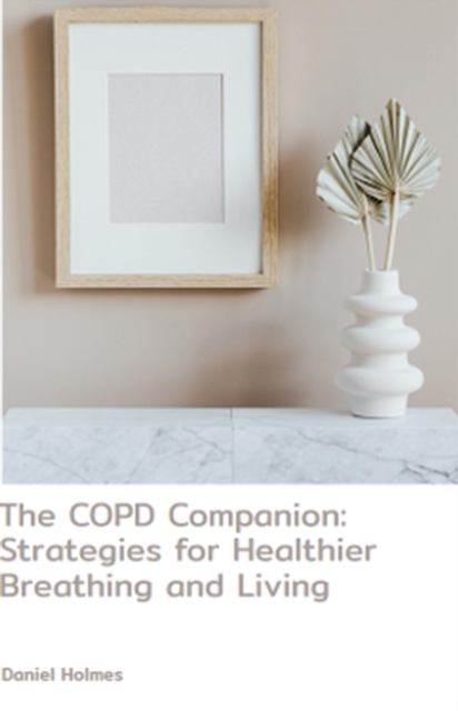 COPD Companion: Strategies for Healthier Breathing and Living
