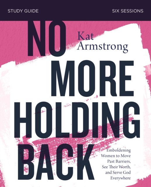 No More Holding Back Bible Study Guide