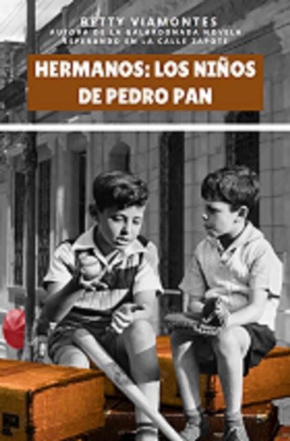 Hermanos: Los Ninos de Pedro Pan