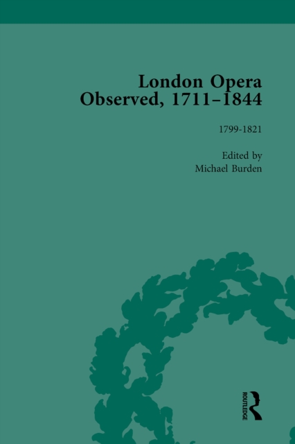 London Opera Observed 1711-1844, Volume IV