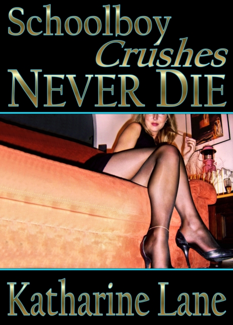 Schoolboy Crushes Never Die