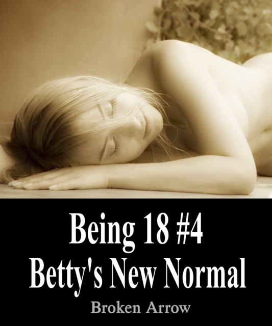 Being 18 #4: Betty's New Normal