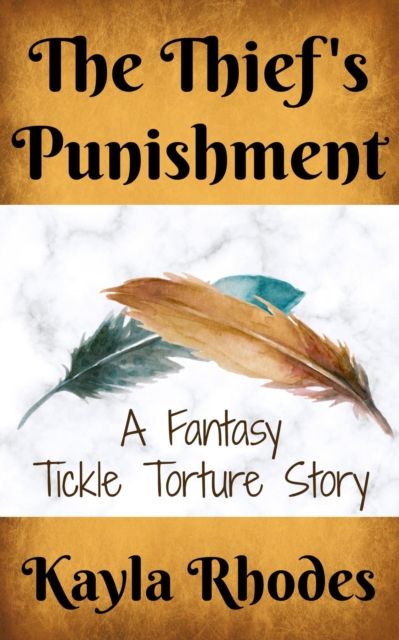 Thief's Punishment: A Fantasy Tickle Torture Story