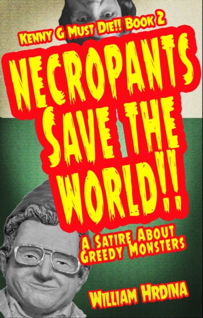 Necropants Save the World!!  A Satire about Greedy Monsters