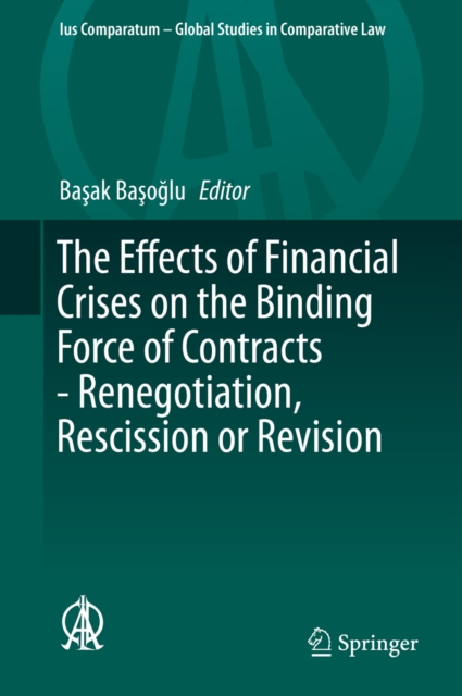 Effects of Financial Crises on the Binding Force of Contracts - Renegotiation, Rescission or Revision