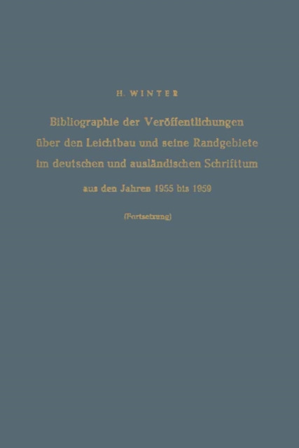 Bibliographie der Veröffentlichungen über den Leichtbau und seine Randgebiete im deutschen und ausländischen Schrifttum aus den Jahren 1955 bis 1959 / Bibliography of Publications on Light Weight Constructions and Related Fields in German and Foreign Lite