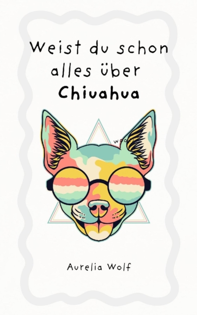 Weist du schon alles über Chiuahua