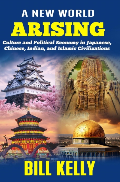 New World Arising: Culture and Politics in Japan, China, India, and Islam