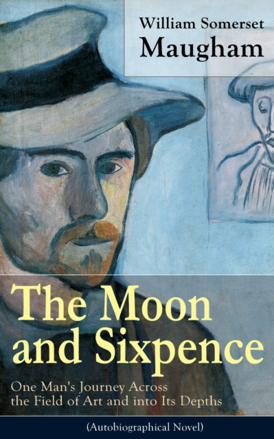 Moon and Sixpence: One Man's Journey Across the Field of Art and into Its Depths