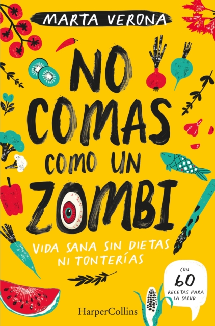No comas como un zombi. vida sana sin dietas ni tonterías