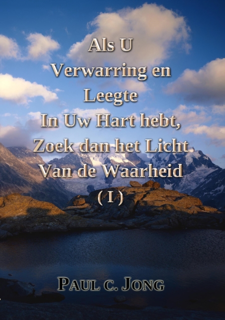Als u Verwarring en Leegte in Uw Hart hebt, Zoek dan het Licht van de Waarheid (I)