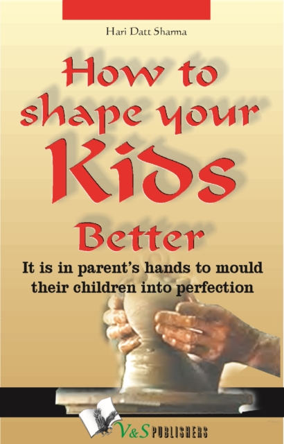 How To Shape Your Kids Better