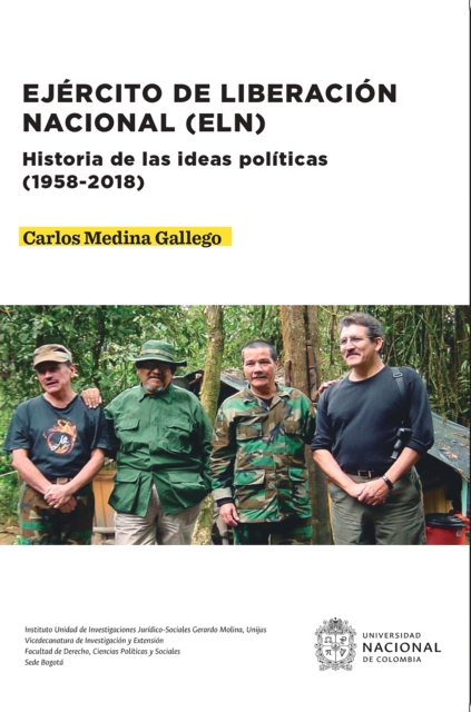 Ejercito de Liberacion Nacional (ELN). Historia de las ideas politicas (1958-2018)