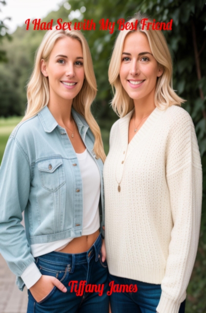 I Had Sex with My Best Friend