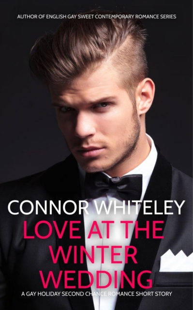 Love At The Winter Wedding: A Gay Second Chance Holiday Romance Short Story