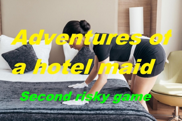 Adventures of a Hotel Maid. Second Risky Game