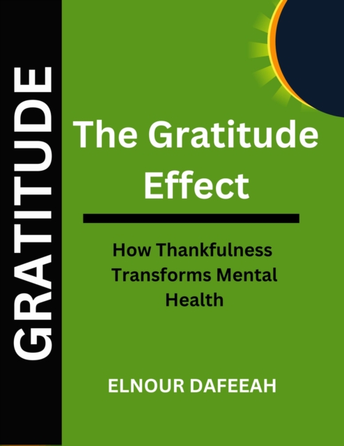 Gratitude Effect: How Thankfulness Transforms Mental Health
