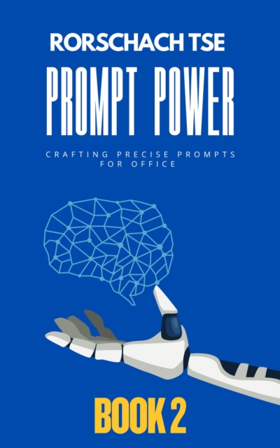 Prompt Power - Book 2: Crafting Precise Prompts for Office