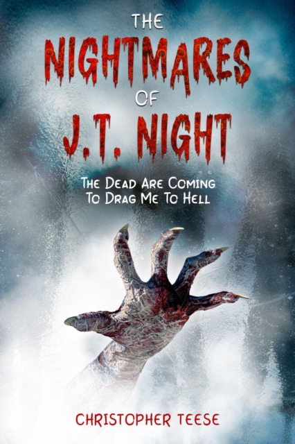 Nightmares of J.T. Night: The Dead Are Coming To Drag Me To Hell