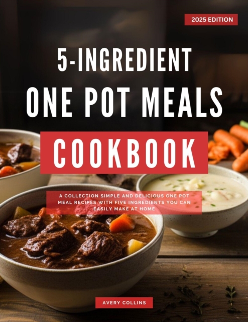 5 Ingredients One Pot Meals Cookbook
