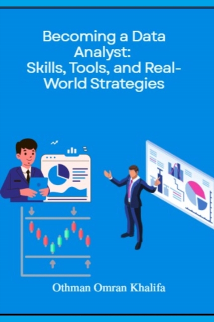 Becoming a Data Analyst:  Skills, Tools, and Real-World Strategies