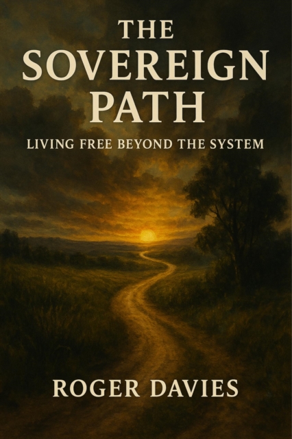 Sovereign Path: Living Free Beyond the System