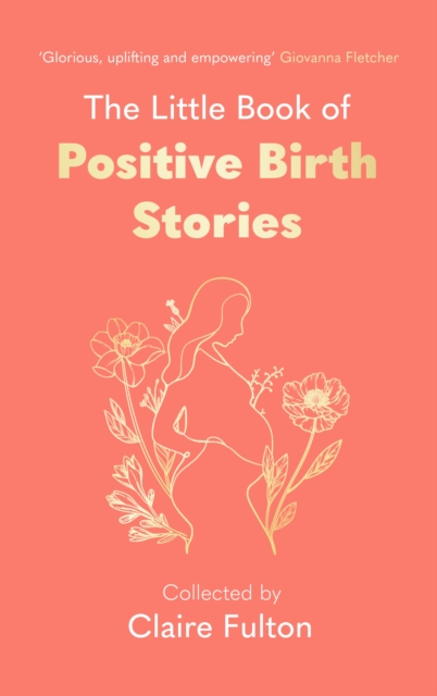 Little Book of Positive Birth Stories