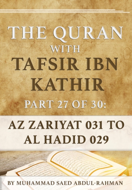 Quran With Tafsir Ibn Kathir Part 27 of 30: Az Zariyat 031 To Al Hadid 029