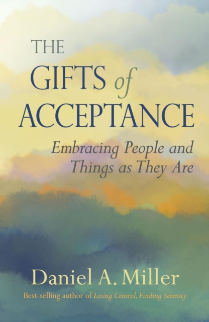 Gifts of Acceptance: Embracing People and Things as They Are