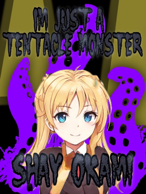 I'm Just A Tentacle Monster 1