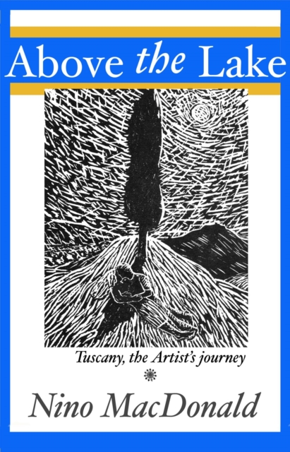 Above the Lake:Tuscany, the artist's journey