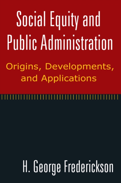 Social Equity and Public Administration: Origins, Developments, and Applications