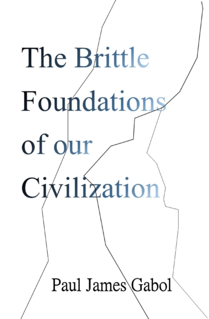Brittle Foundations of our Civilization