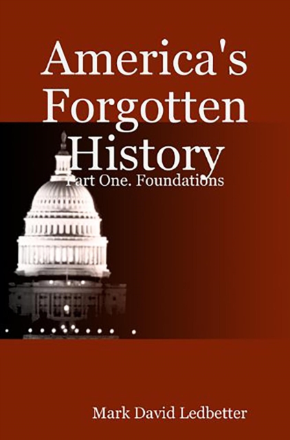 America's Forgotten History: Part One: Foundations