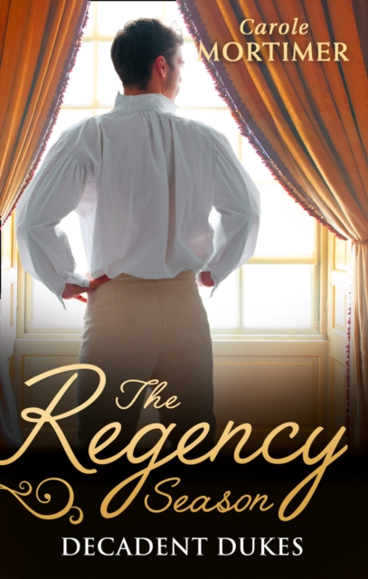 Regency Season: Decadent Dukes