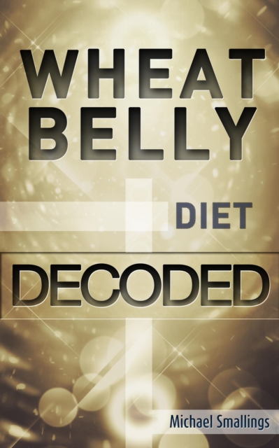 Wheat Belly Diet Decoded