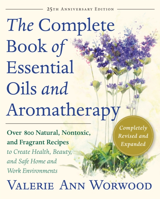Complete Book of Essential Oils and Aromatherapy, Revised and Expanded