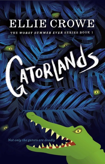 Gatorlands: The Worst Summer Ever Series Book 1 
