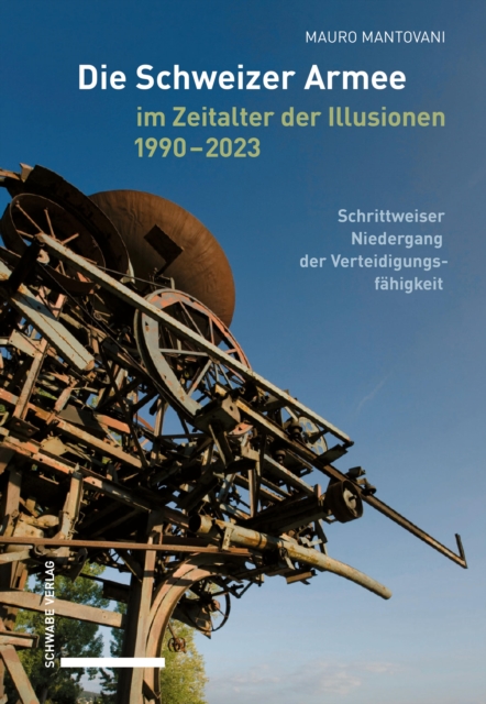 Die Schweizer Armee im Zeitalter der Illusionen, 1990–2023