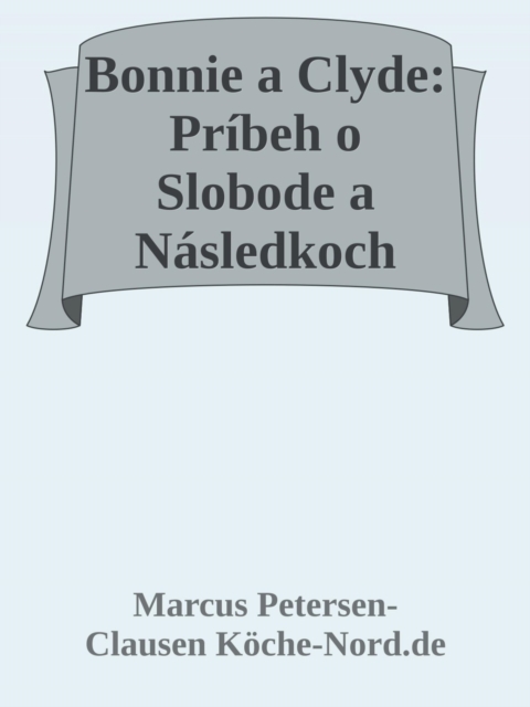 Bonnie a Clyde: Pribeh o Slobode a Nasledkoch