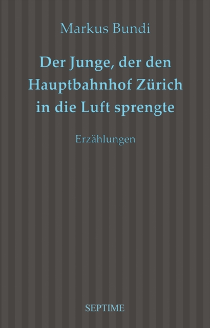 Der Junge, der den Hauptbahnhof Zürich in die Luft sprengte