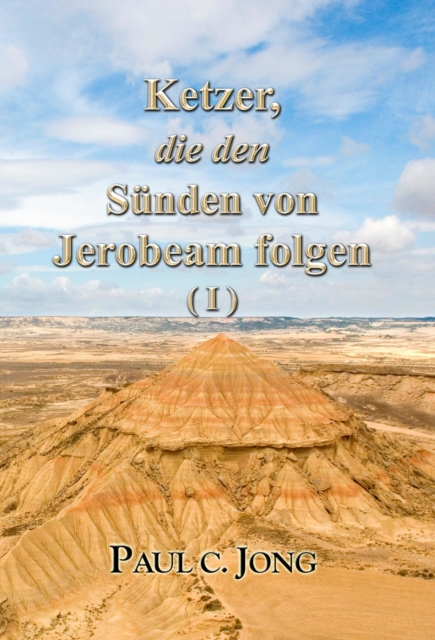 Ketzer, die den Sunden von Jerobeam folgen (I)