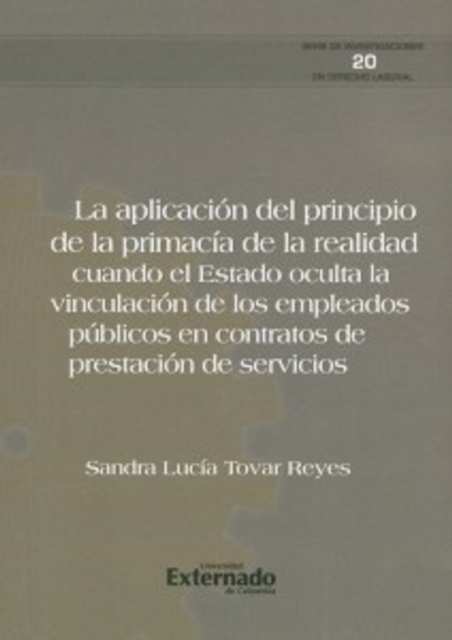 La aplicación del principio de la primacía de la realidad. cuando el estado oculta la vinculación de los empleados públicos en contratos de prestación de servicios