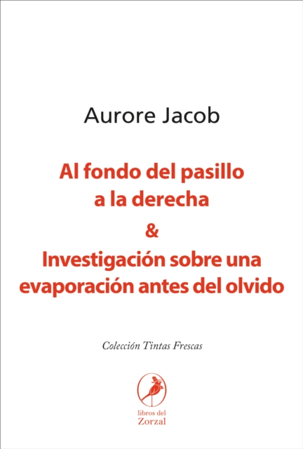 Al fondo del pasillo a la derecha y Investigación sobre una evaporación antes del olvido