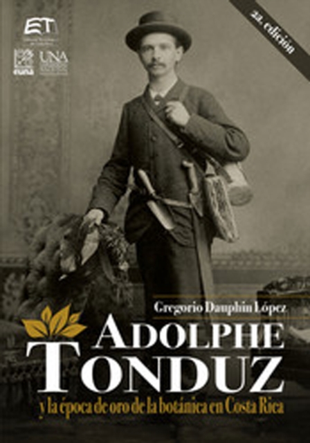 Adolphe Tonduz y la epoca de oro de la botanica en Costa Rica