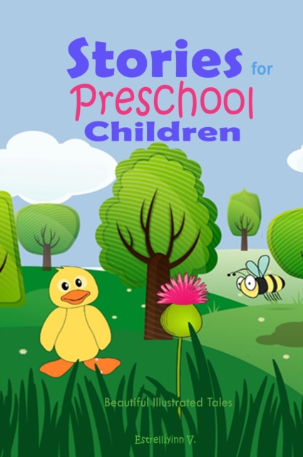 Stories for Preschool Children:   Beautiful Illustrated Tales