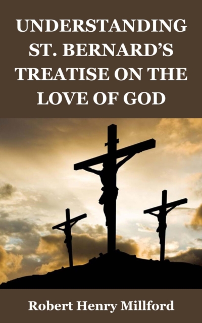 Understanding St. Bernard's Treatise On the Love of God