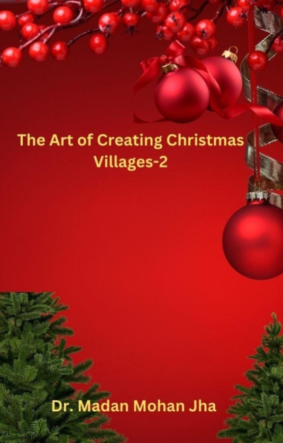 Art of Creating Christmas Villages- 02