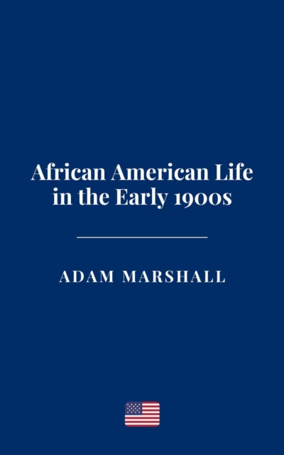 African American Life in the Early 1900s